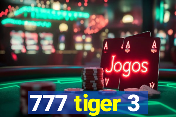 777 tiger 3